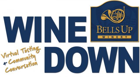 Join Us on Saturdays for “Wine Down with Bells Up: Virtual Tasting + Community Conversation”